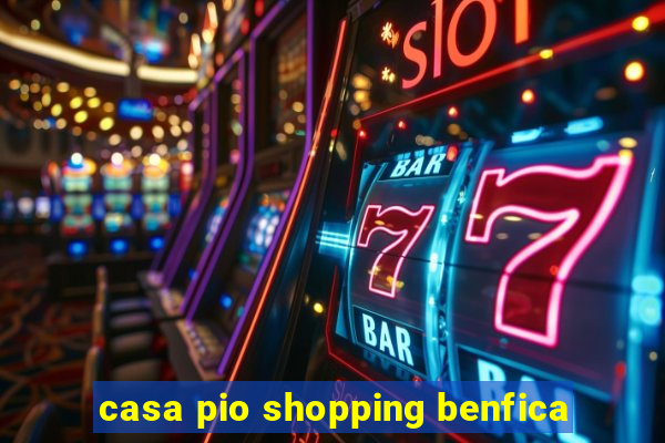 casa pio shopping benfica